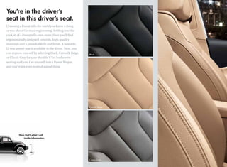 Choosing a Passat tells the world you know a thing
or two about German engineering. Settling into the
cockpit of a Passat tells even more. Here you’ll ﬁnd
ergonomically designed controls, high-quality
materials and a remarkable ﬁt and ﬁnish. A heatable
12-way power seat is available to the driver. Next, you
can express yourself by selecting Black, Cornsilk Beige,
or Classic Gray for your durable V-Tex leatherette
seating surfaces. Get yourself into a Passat Wagon,
and you’ve got even more of a good thing.
 