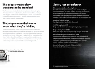 Electromechanical Power Steering System
                                                                                 Passat has variable power steering, which means you’ll get a
The Passat comes standard with 40 safety features that make up the
                                                                                 consistent response, no matter how fast (or slowly) you’re driving.
Prevent and Preserve Safety System. The features work in harmony to
                                                                                 It also helps bring the wheel back to center quickly on turns.
both help you avoid a crash, and protect you if a crash is unavoidable.
                                                                                 Plus it doesn’t use steering ﬂuid, so it is a completely sustainable
And we are constantly updating it, because when it comes to safety,
                                                                                 solution. Which makes it a better solution for the environment, too.
there’s always room for improvement.
                                                                                 Dual Front and Side Airbags*
                                                                                 Can deploy within 5 hundredths of a second.

                                                                                 Anti-Slip Regulation (ASR)
                                                                                 Helps keep the front wheels from spinning during acceleration.

The National Highway Trafﬁc Safety Administration mandates that                  Engine Braking Control (EBC)
electronic stability control be included on all vehicles by 2012. So we ﬁgured   Modulates engine-braking torque to help slow you down safely.
we’d get a head start by making ESP (Electronic Stabilization Program)
standard on every 2010 Volkswagen. It helps the driver stay the intended         Electronic Brake-pressure Distribution (EBD)
course by detecting slick and slippery road conditions, and kicking in           Senses exactly how your Passat is braking, then applies just the
corrective forces. ESP is most effective when the driver is taking evasive       right amount of braking power to each individual wheel as needed.
action during sudden maneuvers, like when avoiding a crash.                      So if you’re ever forced to slam on the brakes, there’s a better
                                                                                 chance you’ll stay straight. And in your lane.

                                                                                 Lower Anchors and Tethers for CHildren (LATCH)
                                                                                 A standardized child-safety seat system.




                                                                                 *Airbags are supplemental restraints only and will not deploy under all crash circumstances. Always use safety belts and seat children only in the
                                                                                  rear, using restraint systems appropriate for their size and age.
 