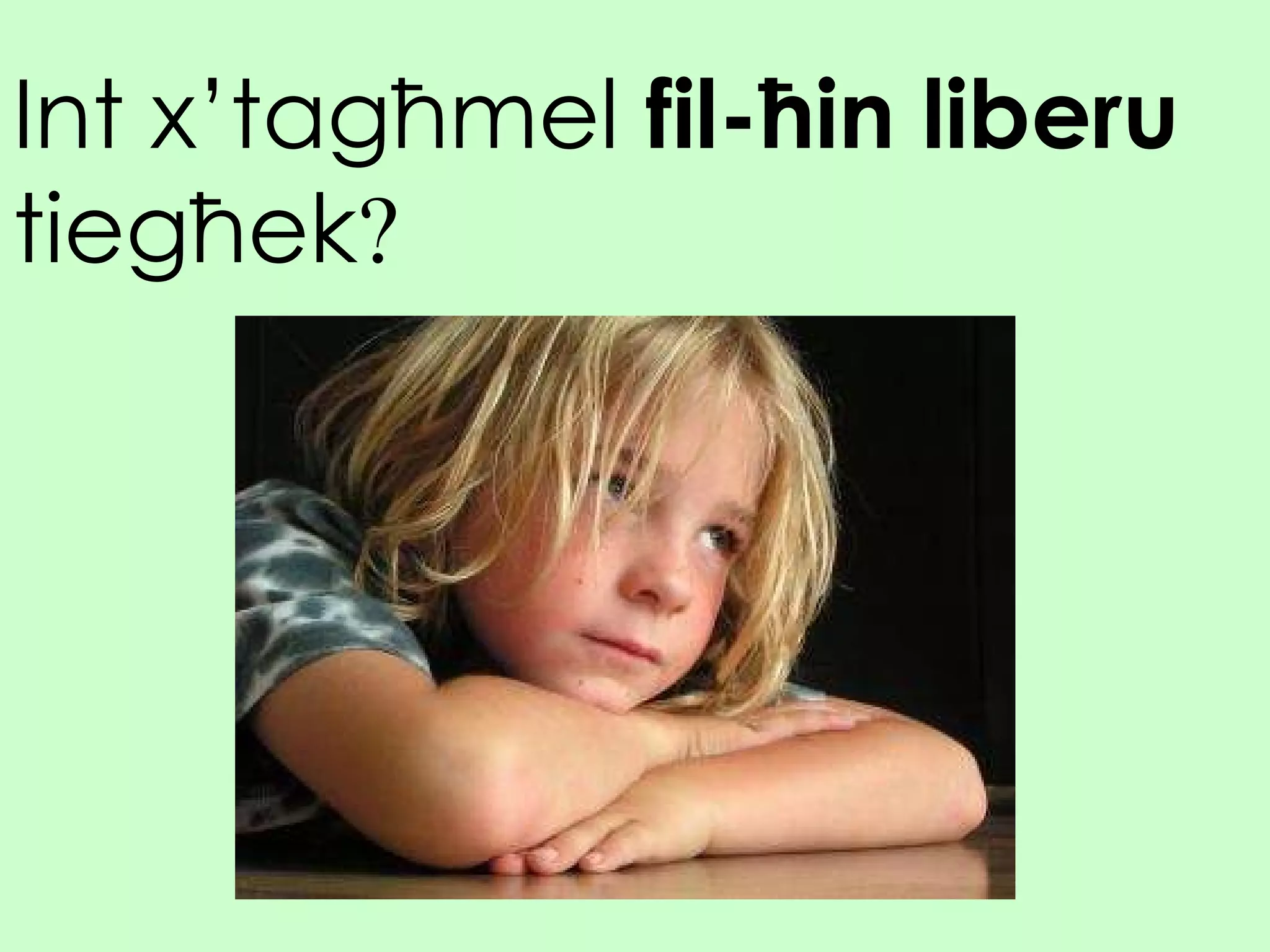 Int x’tagħmel  fil-ħin liberu  tiegħek ? 