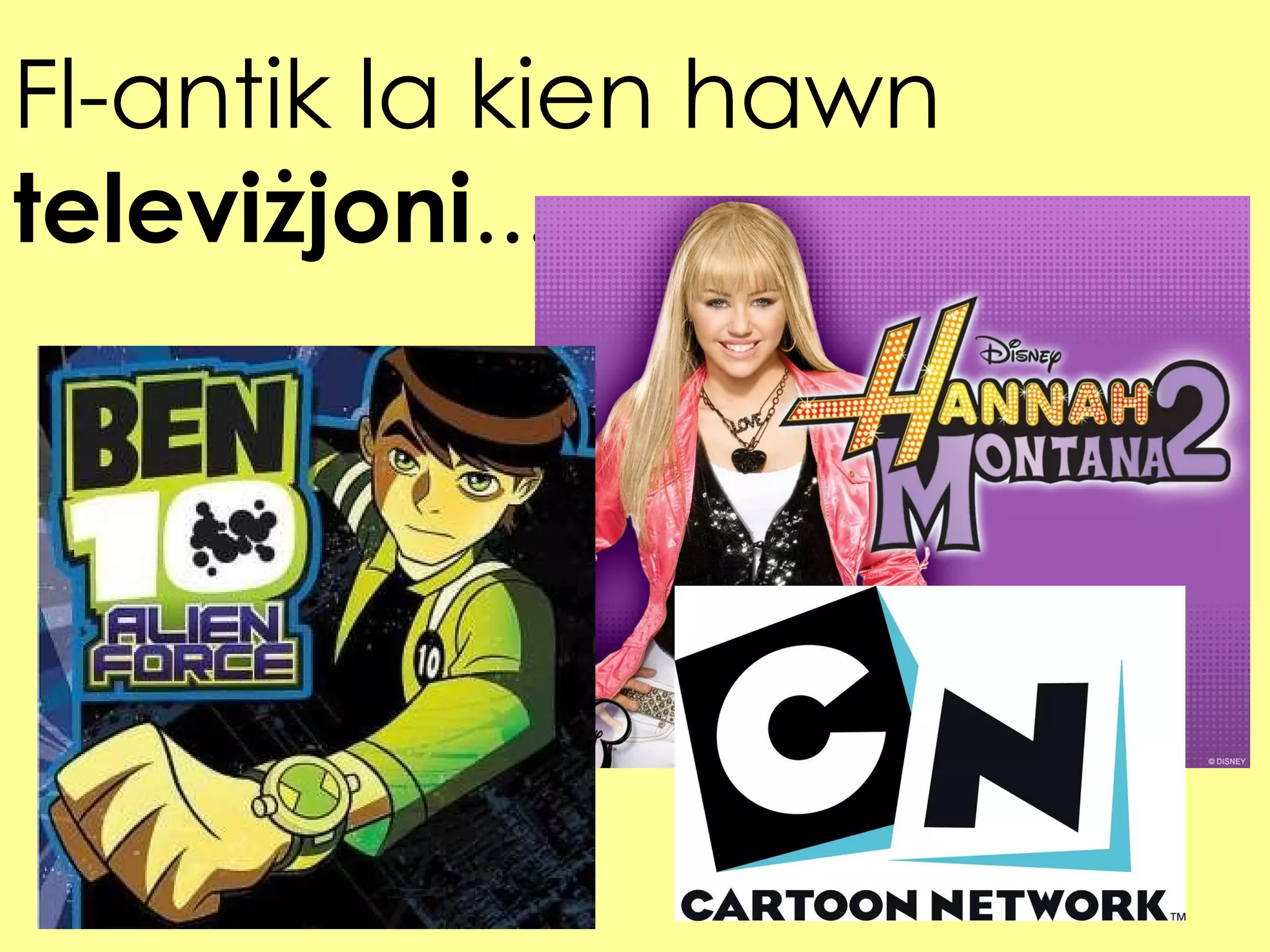 Fl-antik la kien hawn  televiżjoni ...   