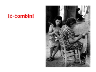 I ċ - ċ ombini 