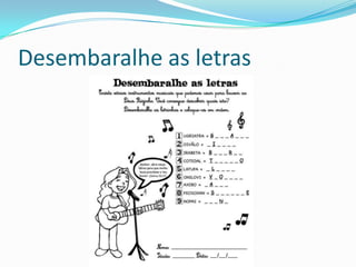 Desembaralhe as letras
 