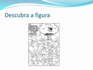 Descubra a figura
 