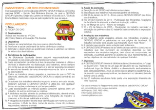 PASSATEMPO - UM OVO POR INVENTAR
Este passatempo é promovido pela DEROVO GROUP. Integra a campanha
nacional SOBE – Saúde Oral Biblioteca Escolar, da qual a DEROVO
GROUP é parceira. Dirige-se a Jardins de Infância e Escolas do 1.º Ciclo do
Ensino Básico nacionais e rege-se pelo regulamento que se segue.
REGULAMENTO
1. Tema
O PODER DO OVO
2. Destinatários
Alunos das escolas do 1º Ciclo
do Ensino Básico e Educação Pré-Escolar.
3. Objectivos
a) Realçar as características dos ovos para a dieta familiar;
b) Promover a saúde oral infantil de forma dinâmica e criativa;
c) Estimular e desenvolver as apetências criativas e valorizar os hábitos
de leitura dos destinatários.
4. Condições de participação
a) As Bibliotecas Escolares devem assumir responsabilidade pela
divulgação e pela execução das tarefas concursais;
b) Cada escola/jardim de infância é livre de escolher materiais a utilizar e
técnicas a desenvolver na elaboração dos trabalhos, tendo sempre
em conta que as esculturas possam vir a ser ser expostas no exterior;
c) As esculturas deverão ter uma dimensão máxima de 1x1m e mínima
de 30cmx30cm.
d) Todos os trabalhos devem respeitar a premissa de que o OVO de
esferovite, distribuído pela DEROVO GROUP, é o objeto central do ato
criativo;
e) Os autores dos trabalhos referidos no ponto anterior, em cada escola,
declaram autorizar a DEROVO GROUP a utilizá-los, sob qualquer
forma, em ações posteriores e por tempo a definir;
f) Cada escola/jardim de infância poderá concorrer apenas com um
trabalho, de autoria individual ou coletiva;
g) A biblioteca escolar, através do professor bibliotecário, deverá enviar,
via e-mail (marketing@derovo.com), uma fotografia do trabalho a
concurso, a fim de ser publicada e votada;
h) A fotografia do trabalho deverá estar identificada com nome ou nomes
dos autores, o título da obra, nome da escola, nome do professor
responsável, telefone e e-mail.
5. Fases do concurso
a) Receção do kit SOBE nas bibliotecas escolares;
b) Elaboração dos trabalhos nas escolas/jardins de infância;
c) Até 31 de Janeiro de 2015 – Envio, para a DEROVO GROUP, das fotos
dos trabalhos;
d) Até 20 de Fevereiro de 2015 – Publicação das fotografias, na página
de facebook da empresa, e abertura à votação pública;
e) 13 de Março de 2015 – Fecho da votação;
f) 20 / 25 de Março de 2015 - Divulgação do trabalho vencedor e
atribuição do prémio e dos 50 trabalhos que constituirão a exposição
coletiva.
6. Avaliação dos trabalhos
a) Os trabalhos serão avaliados através das fotografias enviadas à
DEROVO GROUP e publicadas na sua página de facebook. O
trabalho vencedor será aquele cuja fotografia reunir mais “likes”;
b) A decisão que resultar desta votação será soberana;
c) A DEROVO GROUP reserva-se ao direito de não admitir a concurso os
trabalhos que não cumpram as condições descritas ou não
respondam aos requisitos exigidos, bem como se compromete, se
solicitado, a justificar, perante os autores ou seus representantes, as
razões objetivas de não admissão de qualquer trabalho.
7. O prémio
a) A DEROVO GROUP oferece à biblioteca da escola vencedora, o “Jogo
do Super-Ovo”. Trata-se de um jogo de tabuleiro de rua, inspirado no
tradicional Jogo da Glória, didático e desenvolvido exclusivamente
para este passatempo. Aqui, os peões são os próprios jogadores que,
de acordo com regras específicas, se deslocam no tabuleiro (tela de
5x5m) rumo à vitória.
b) As 50 melhores esculturas farão parte uma exposição itinerante de
nível nacional.
Os casos omissos no Regulamento serão decididos pela DEROVO GROUP,
em concordância com os seus parceiros
de Projecto, DGS, RBE e PNL.
Informações adicionais:
marketing@derovo.com
 