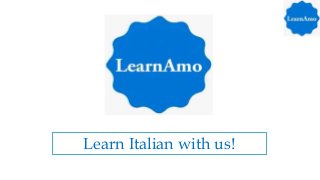 Learn Italian with us!
 