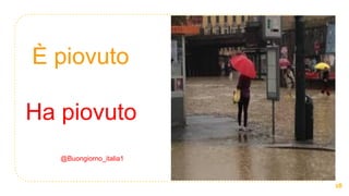 18
È piovuto
Ha piovuto
@Buongiorno_italia1
 