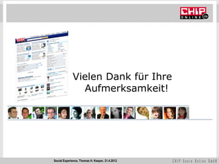Vielen Dank für Ihre
               Aufmerksamkeit!




Social Experience, Thomas H. Kaspar, 21.4.2012
 