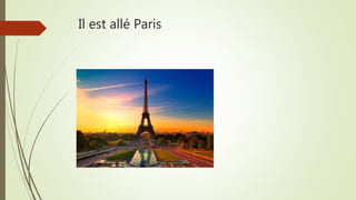 Il est allé Paris