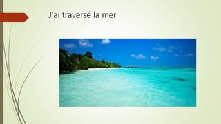J’ai traversé la mer