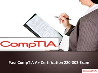 Pass CompTIA A+ Certification 220-802 Exam
 