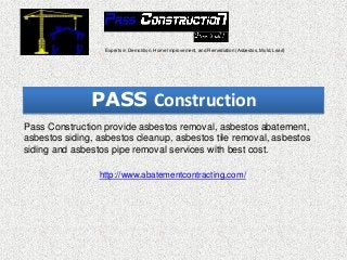 Experts in Demolition, Home Improvement, and Remediation (Asbestos, Mold, Lead)

PASS Construction
Pass Construction provide asbestos removal, asbestos abatement,
asbestos siding, asbestos cleanup, asbestos tile removal, asbestos
siding and asbestos pipe removal services with best cost.
http://www.abatementcontracting.com/

 