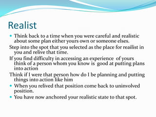 Realist
 Think back to a time when you were careful and realistic
   about some plan either yours own or someone elses.
S...