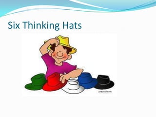 Six Thinking Hats
 