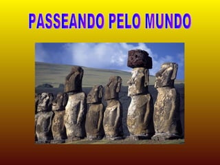 PASSEANDO PELO MUNDO 
