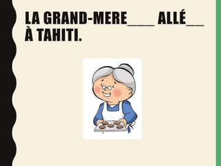 LA GRAND-MERE___ ALLÉ__
À TAHITI.
