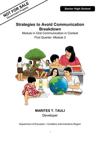 i
Strategies to Avoid Communication
Breakdown
Module in Oral Communication in Context
First Quarter- Module 3
MARITES T. TAULI
Developer
Department of Education • Cordillera Administrative Region
 
