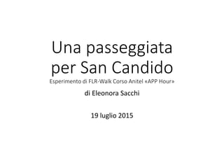Una passeggiata
per San Candido
Esperimento di FLR-Walk Corso Anitel «APP Hour»
di Eleonora Sacchi
19 luglio 2015
 
