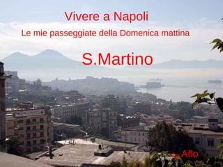 Le mie passeggiate della Domenica mattina  S.Martino by  Aflo Vivere a Napoli 
