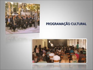 PROGRAMAÇÃO CULTURAL
 