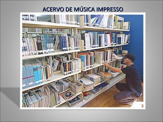 ACERVO DE MÚSICA IMPRESSO
 