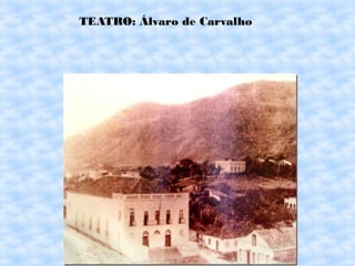 TEATRO: Álvaro de Carvalho
 