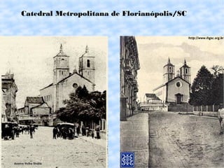 Catedral Metropolitana de Florianópolis/SC
 