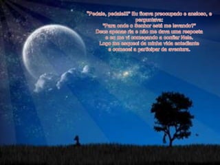 "Pedale, pedale!!!" Eu ficava preocupado e ansioso, e perguntava:"Para onde o Senhor está me levando?"Deus apenas ria e não me dava uma respostae eu me vi começando a confiar Nele.Logo me esqueci da minha vida entediantee comecei a participar da aventura.
