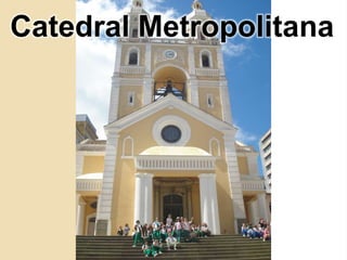 Catedral Metropolitana
 