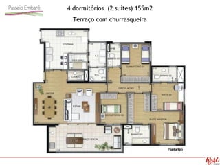 4 dormitórios (2 suítes) 155m2
Terraço com churrasqueira
 