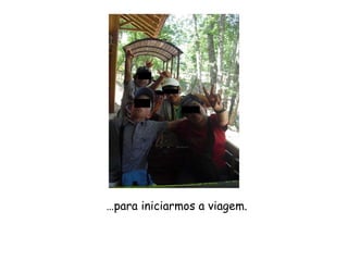 … para iniciarmos a viagem. 