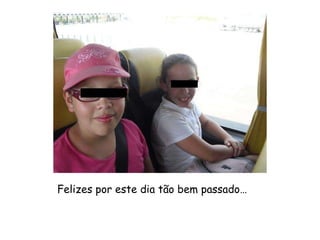 Felizes por este dia tão bem passado… 