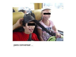 para conversar… 