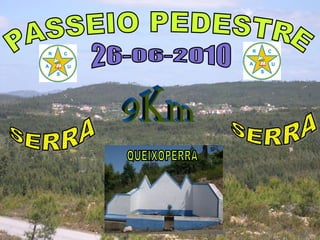 PASSEIO PEDESTRE 26-06-2010 SERRA SERRA QUEIXOPERRA 9Km 