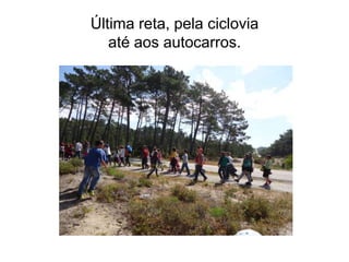 Última reta, pela ciclovia
até aos autocarros.
 