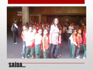 SAÍDA...
 