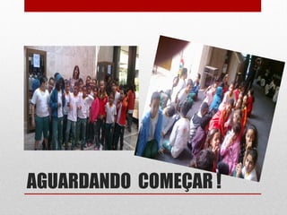 AGUARDANDO COMEÇAR !
 