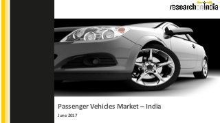 Passenger Vehicles Market – India
June 2017
Insert Cover Image using Slide Master View
Do not change the aspect ratio or distort the image.
 