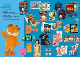 SECTEURS 
EN AFFINITéS 
alimentation 
textile 
gadgets (clés usb, 
accessoires smartphones) 
nourriture 
et accessoires pour chat 
jeux-jouets 
opérations commerciales 
 