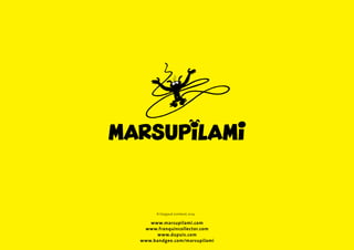 www.marsupilami.com
www.franquincollector.com
www.dupuis.com
www.bandgee.com/marsupilami
© Dargaud-Lombard, 2014.
 
