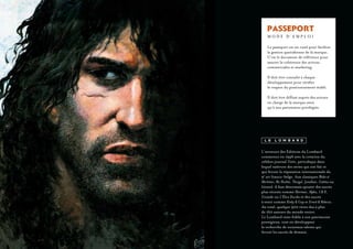 Le passeport est un outil pour faciliter
la gestion quotidienne de la marque.
C’est le document de référence pour
assurer la cohérence des actions
commerciales et marketing.
Il doit être consulté à chaque
développement pour vérifier
le respect du positionnement établi.
Il doit être diffusé auprès des acteurs
en charge de la marque ainsi
qu’à nos partenaires privilégiés.
passeport
M O D E D ’ E M P L O I
L’aventure des Editions du Lombard
commence en 1946 avec la création du
célèbre journal Tintin, périodique dans
lequel naîtront des séries qui ont fait et
qui feront la réputation internationale du
9e
art franco-belge. Aux classiques Blake et
Mortimer, Ric Hochet, Thorgal, Jonathan, Cubitus ou
Léonard, il faut désormais ajouter des succès
plus récents comme Sherman, Alpha, I.R.$,
Croisade ou L’Élève Ducobu et des succès
à venir comme Kinky & Cosy et Ernest & Rebecca.
Au total, quelque 900 titres dus à plus
de 160 auteurs du monde entier.
Le Lombard reste fidèle à son patrimoine
prestigieux, tout en développant
la recherche de nouveaux talents qui
feront les succès de demain.
 