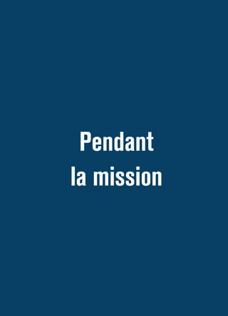 Avant la mission 
Pendant 
la mission 
 