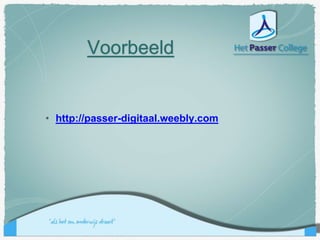 Voorbeeld
• http://passer-digitaal.weebly.com
 