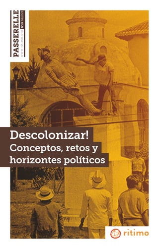 N°24
04/2023
w
w
w
.
r
i
t
i
m
o
.
o
r
g
Descolonizar!
Conceptos, retos y
horizontes políticos
 