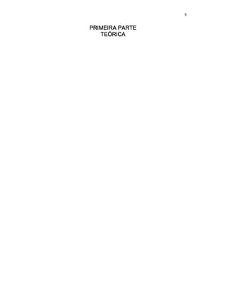 8
PRIMEIRA PARTEPRIMEIRA PARTEPRIMEIRA PARTEPRIMEIRA PARTE
TEÓRICATEÓRICATEÓRICATEÓRICA
 