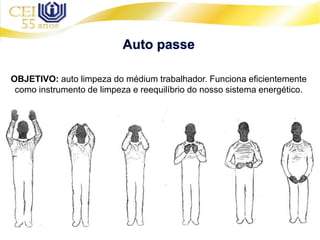 OBJETIVO: auto limpeza do médium trabalhador. Funciona eficientemente
como instrumento de limpeza e reequilíbrio do nosso sistema energético.
 