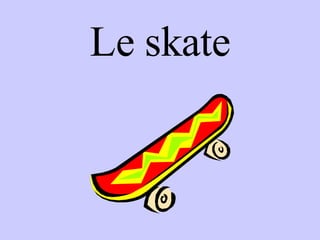 Le skate