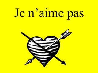 Je n’aime pas