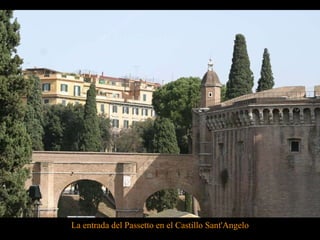 La entrada del Passetto en el Castillo Sant'Angelo 