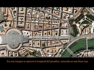 En esta imagen se aprecia la longitud del pasadizo, marcado en una línea roja 