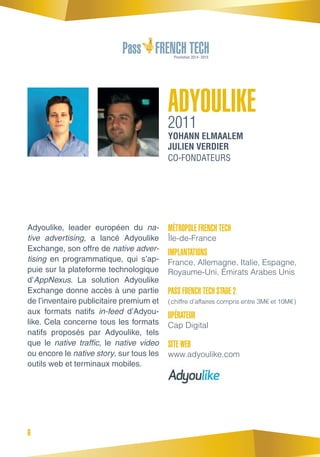 6
ADYOULIKE
2011
YOHANN ELMAALEM
JULIEN VERDIER
CO-FONDATEURS
Adyoulike, leader européen du na-
tive advertising, a lancé ...